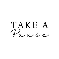 Fototapeta premium Take a pause, take a break quote on white background, minimalist simple text