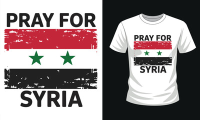 Pray For Syria Inspirational Typography T-Shirt Design With Modern Lettering Illustration Featuring Compassion Message Graphic Template For Supportive Print Artwork And Contemporary Background