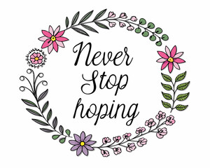 Never stop hoping floral wreath inspirational quote