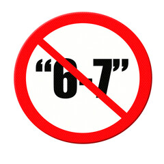 Digital composite. 

Road sign with the quote 6-7 in quotation marks. A recent meme is to say six-seven for no apparent reason. T