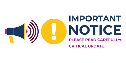Fototapeta premium Important notice announcement banner with megaphone icon, warning symbol and urgent text message for alerts, updates, notifications and critical information