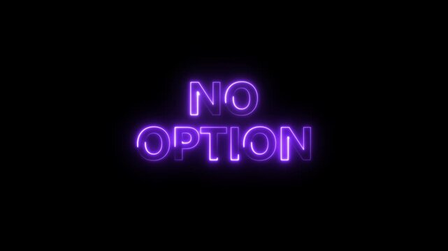 Glowing Neon Purple N O P T I O N Text Animation Black Background no option words