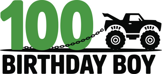 A vibrant green number 100 is chained to a black monster truck above Birthday Boy text