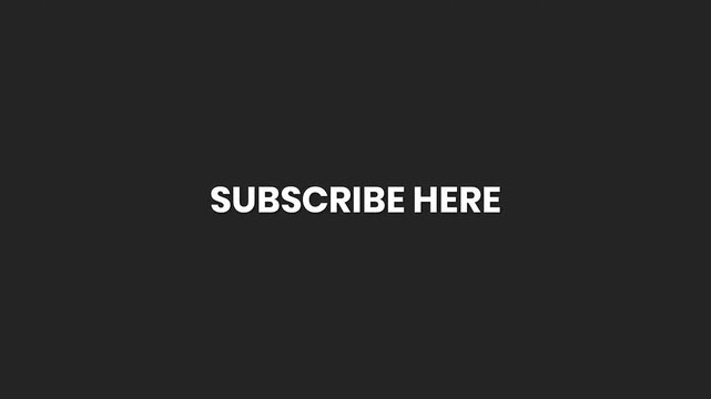 Subscribe Here Minimal Text Animation 4K for Channel Growth and Subscription Promotions