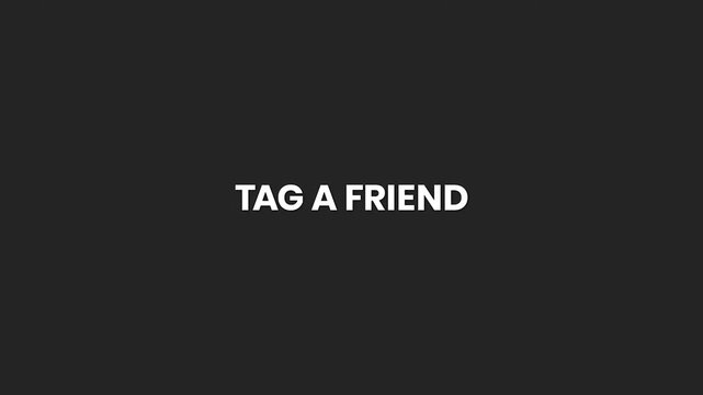 Tag A Friend Minimal Text Animation 4K for Engagement Boost and Social Media Interaction