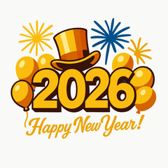 Happy New Year 2026 Greeting Design With Golden Balloons And Top Hat
