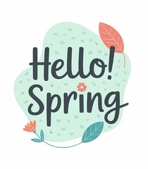 Hello Spring Lettering with Floral Elements and Pastel Botanical Shapes
