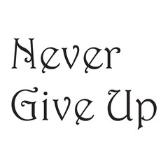 Never Give up text