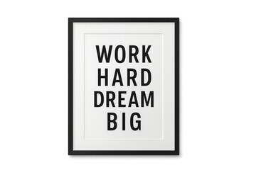 Framed poster with work hard dream big text isolated on transparent background