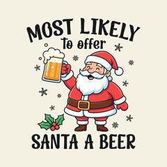 Most likely to offer santa a beer - Christmas Sublimation t-shirt design