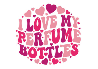 I love my perfume bottles