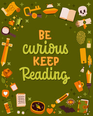 Be Curious Keep Reading. Custom lettering designed to spark curiosity and encourage reading. The design is enhanced with illustrations inspired by the genres of mystery and heroic adventure.