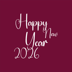 Elegant handwritten happy new year 2026 message on deep burgundy background. Stylish script 2026 greeting with smooth flowing lettering.