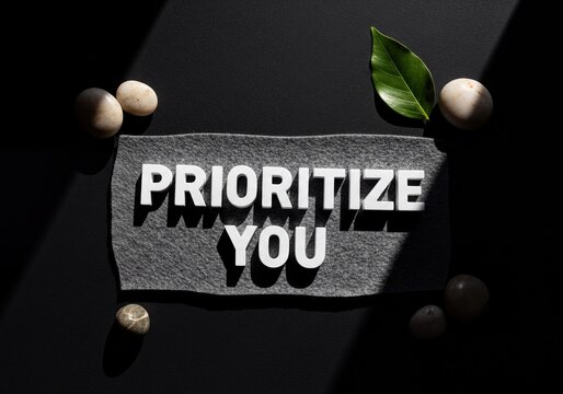 Prioritize You Motivational Quote with Natural Elements on Black Background for Self Care and Wellness - Powered by Adobe