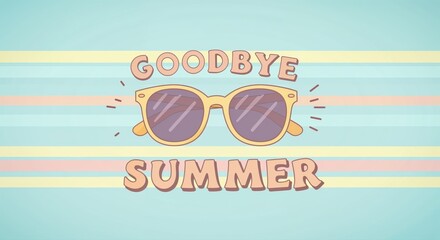 Farewell to Summer: Stylish sunglasses bid adieu to summer with a vibrant touch, set against a backdrop of pastel hues and warm memories. 