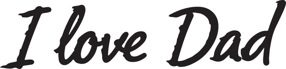 A handwritten message expressing affection, 'I love Dad,' in a cursive font, perfect for Father's Day.