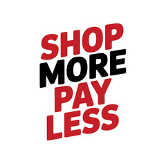 Shop more pay less" bold text design for retail marketing message