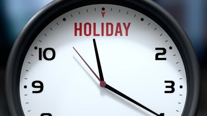 Holiday that is going to happen soon. Upcoming holiday, approaching in the near future. Holiday almost here, in a short time - a clock symbolizes a reminder that holiday is near.