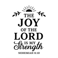 Joy of the Lord Scripture Quote – Inspirational Bible Verse Design