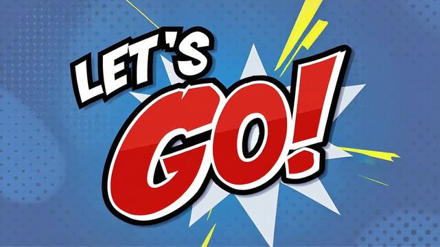 Comic LET&rsquo;S GO text in bold red letters with white edge and black outline, dynamic burst and yellow speed lines on a blue halftone background, energetic bounce movement perfect for hype visuals.