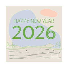  Minimalist Happy New Year 2026 Greeting Card Illustration with Nature Landscape and Abstract Shapes