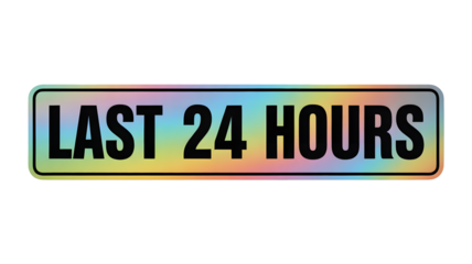 The sign displays the text last twenty four hours in bold black letters.