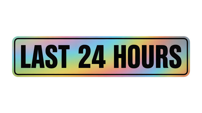 The sign displays the text last twenty four hours in bold black letters.