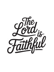Fototapeta premium A decorative hand-lettered design featuring the inspirational religious phrase The Lord is faithful