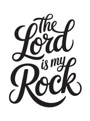 A decorative hand-lettered design featuring the inspirational religious phrase The Lord is my rock