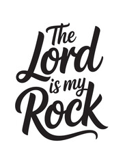 A decorative hand-lettered design featuring the inspirational religious phrase The Lord is my rock