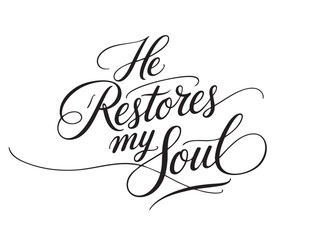 A decorative hand-lettered design featuring the inspirational religious phrase He restores my soul