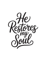 A decorative hand-lettered design featuring the inspirational religious phrase He restores my soul