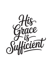 A decorative hand-lettered design featuring the inspirational religious phrase His grace is sufficient
