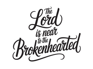 A decorative hand-lettered design featuring the inspirational religious phrase The Lord is near to the brokenhearted
