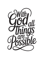 A decorative hand-lettered design featuring the inspirational religious phrase With God all things are possible.