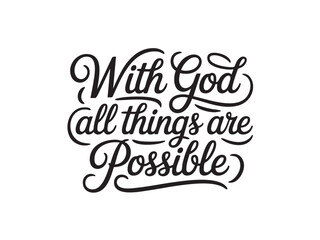 A decorative hand-lettered design featuring the inspirational religious phrase With God all things are possible.