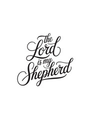 A decorative hand-lettered design featuring the inspirational religious phrase The Lord is my shepherd.
