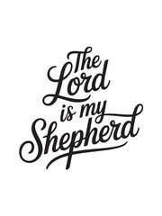 A decorative hand-lettered design featuring the inspirational religious phrase The Lord is my shepherd.