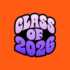 Class of 2026 bold bubble lettering gradient graduation