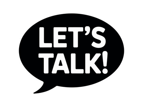 Black speech bubble with the words let's talk in white on a white background