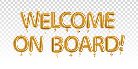 Vector golden balloon text of Welcome On Board isolated on the transparent background.