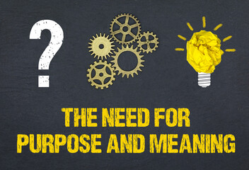 The need for purpose and meaning	
