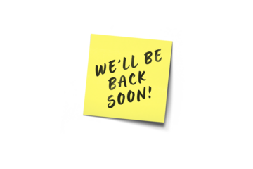 We'll Be Back Soon: Yellow Post-It Note With Black Handwritten Message