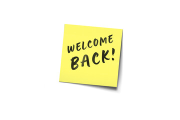 Welcome Back Sticky Note With Bright Yellow Color And Bold Handwritten Text