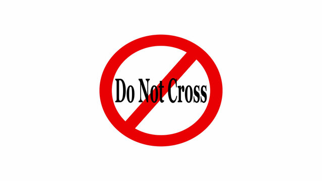 A red circle with a line through it and the words do not cross in the center on a white background - Powered by Adobe