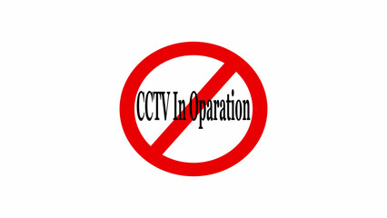 A red circle with a line through it and the words cctv in oparation in the middle on white background