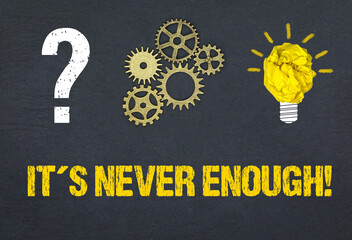 Obraz premium It´s never enough!