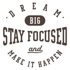Retro inspirational typography for t-shirts, Stay focused and dream big