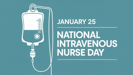 January 25 National Intravenous Nurse Day Graphic with IV Drip Bag Symbolizing Medical Care, Infusion Therapy and Healthcare Profession