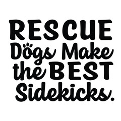 Obraz premium rescue dogs make the best sidericks.